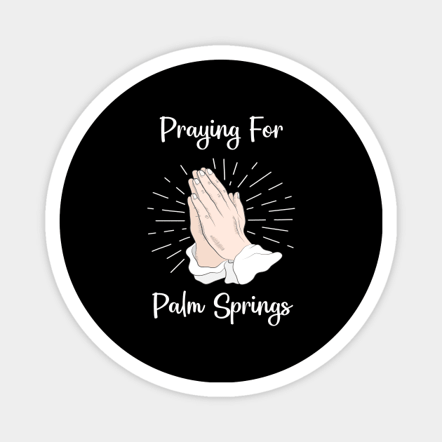 Praying For Palm Springs Magnet by blakelan128